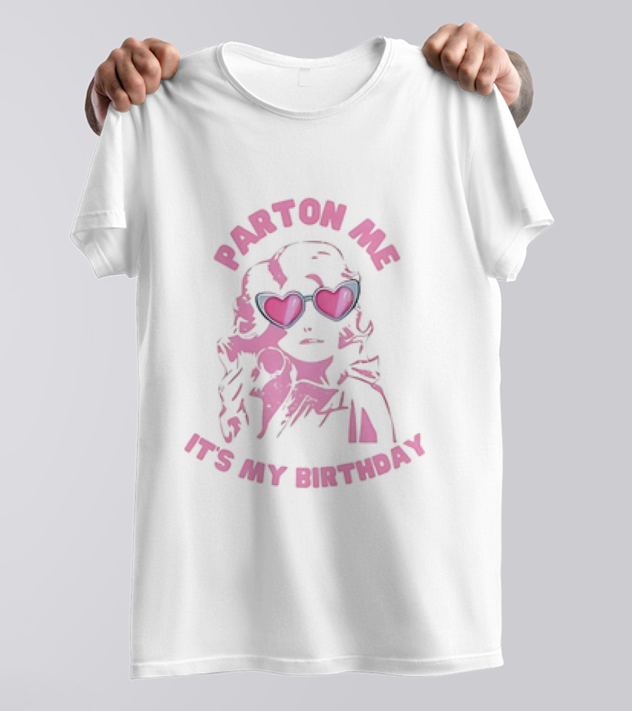 Parton Me It's My Birthday T-Shirt