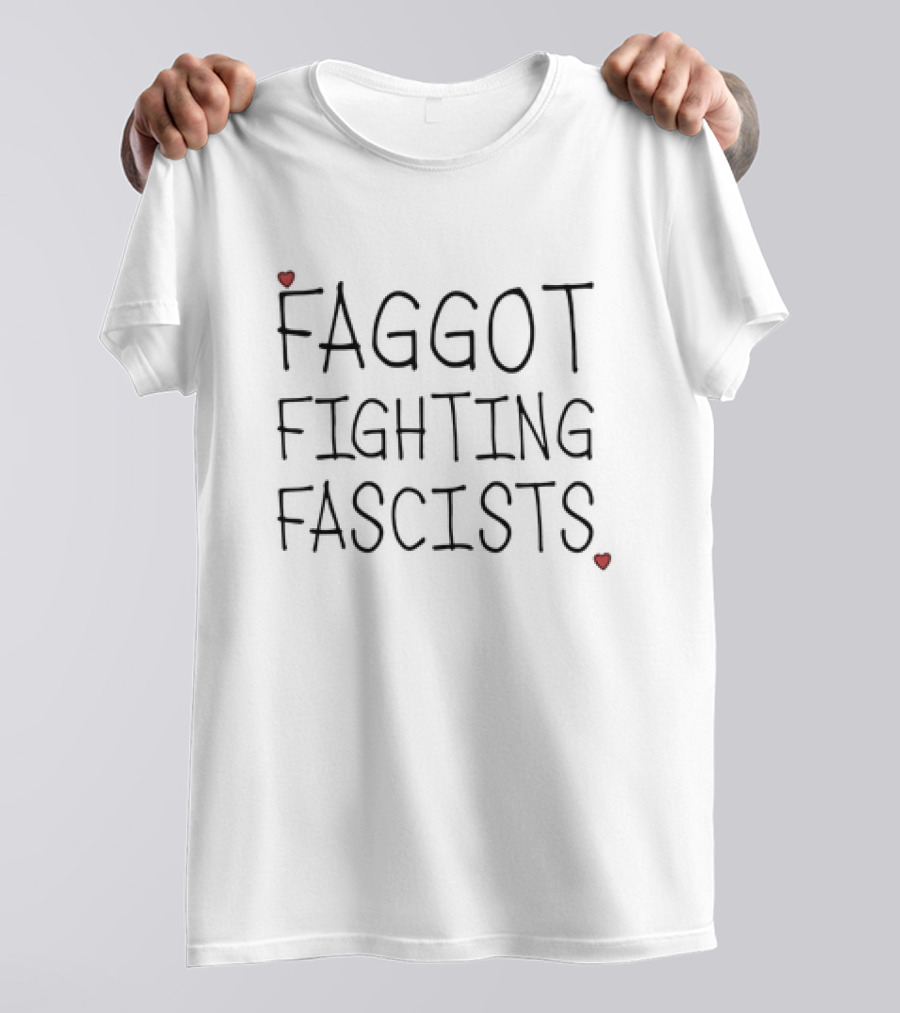 Faggot Fighting Fascists Bold Text With Red Heart T-Shirt