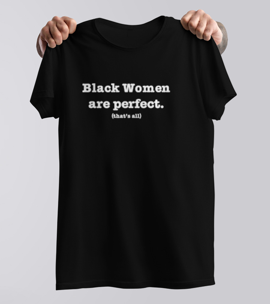 Black Women Are Perfect That’s All Classic T-Shirt