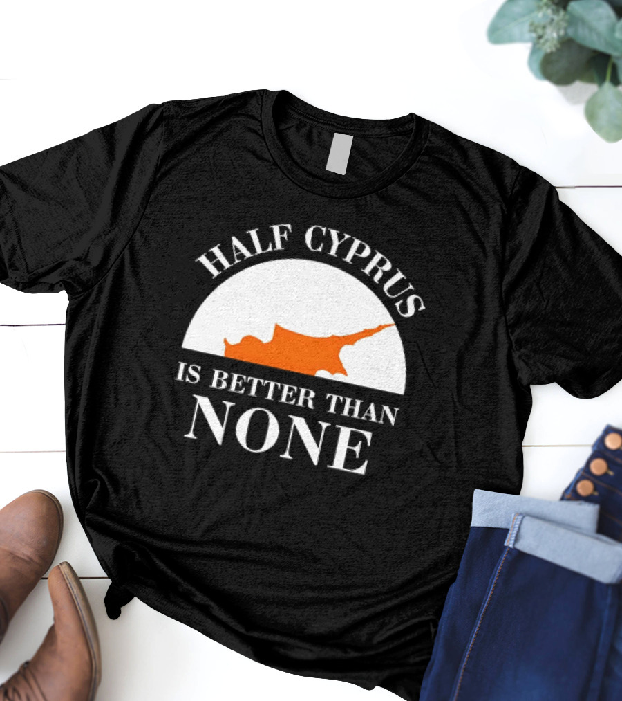 Half Cyprus Is Better Than None Map T-Shirt