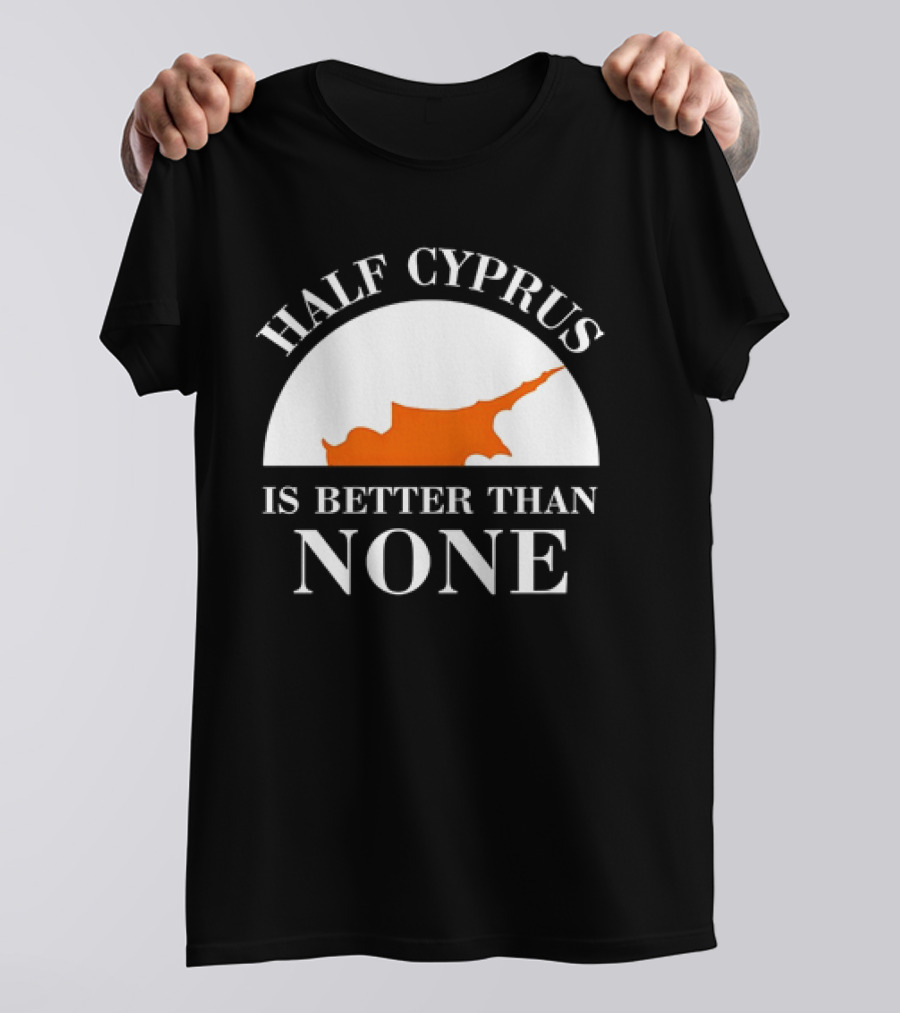 Half Cyprus Is Better Than None Map T-Shirt