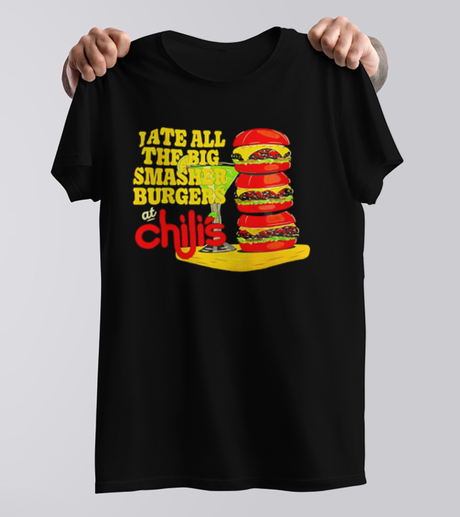 I Ate All The Big Smasher Burgers At Chili's T-Shirt