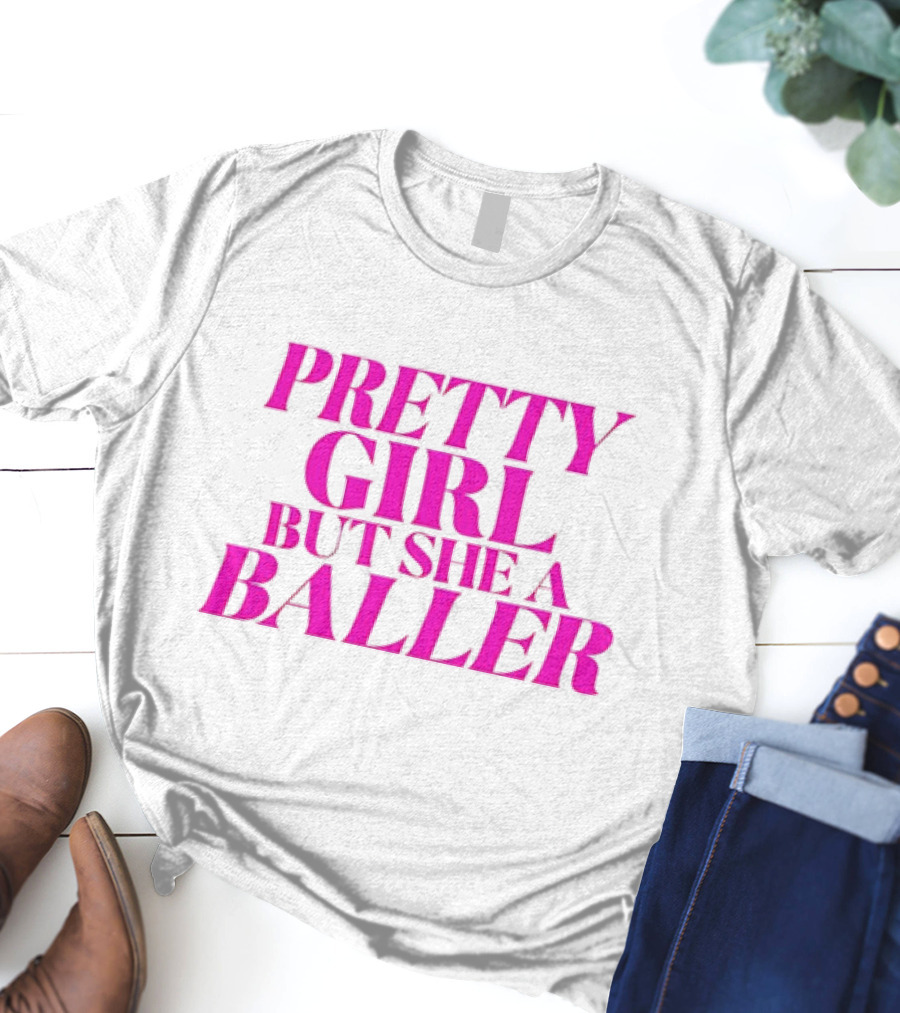 Pretty Girl But She A Baller T-Shirt