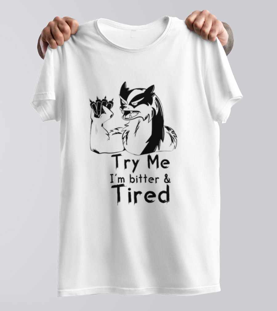 Try Me I'm Bitter And Tired Angry Cartoon Badger Character With Raised Claw T-Shirt