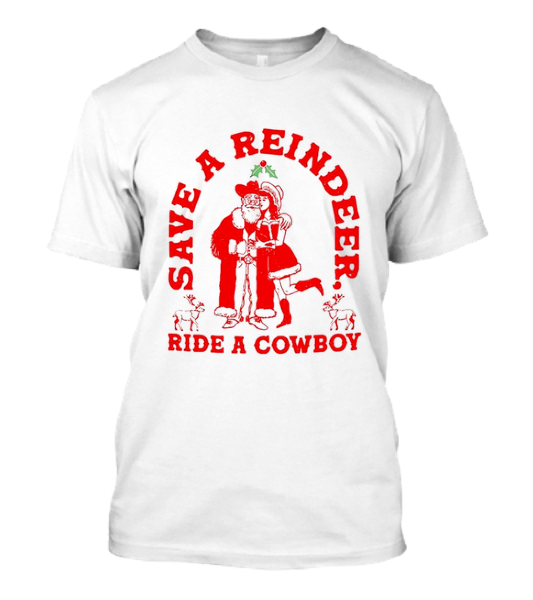 Save A Reindeer Ride A Cowboy Christmas Santa And Mrs. Claus Holiday Humor T-Shirt
