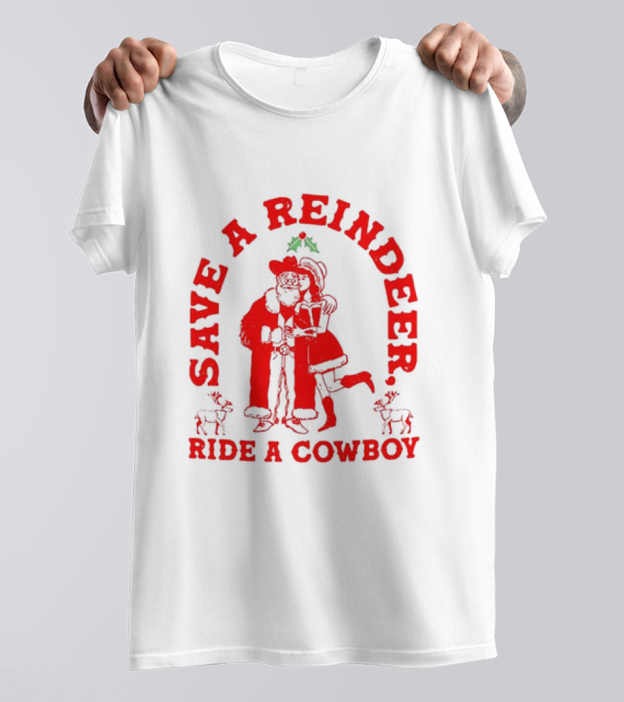 Save A Reindeer Ride A Cowboy Christmas Santa And Mrs. Claus Holiday Humor T-Shirt