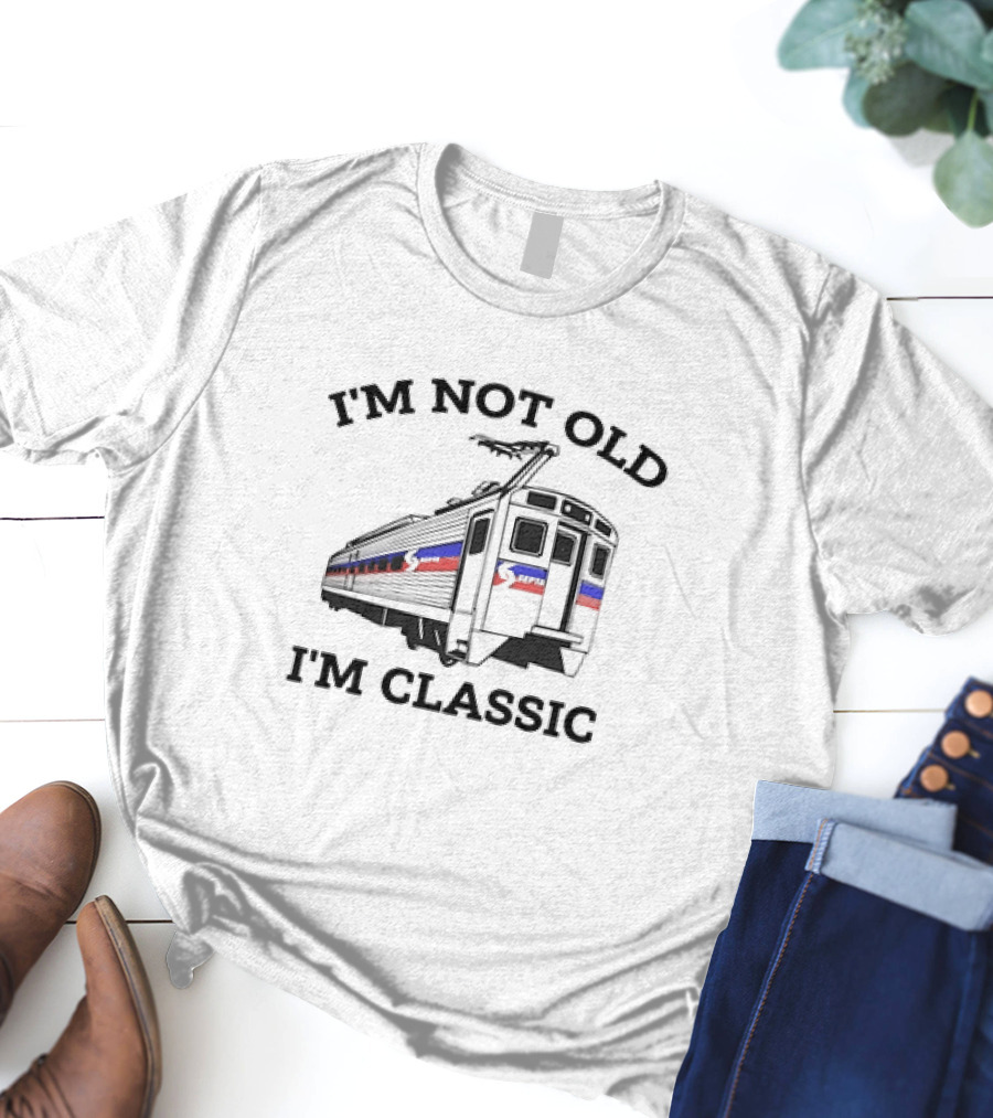 SEPTA I'm Not Old I'm Classic Train T-Shirt