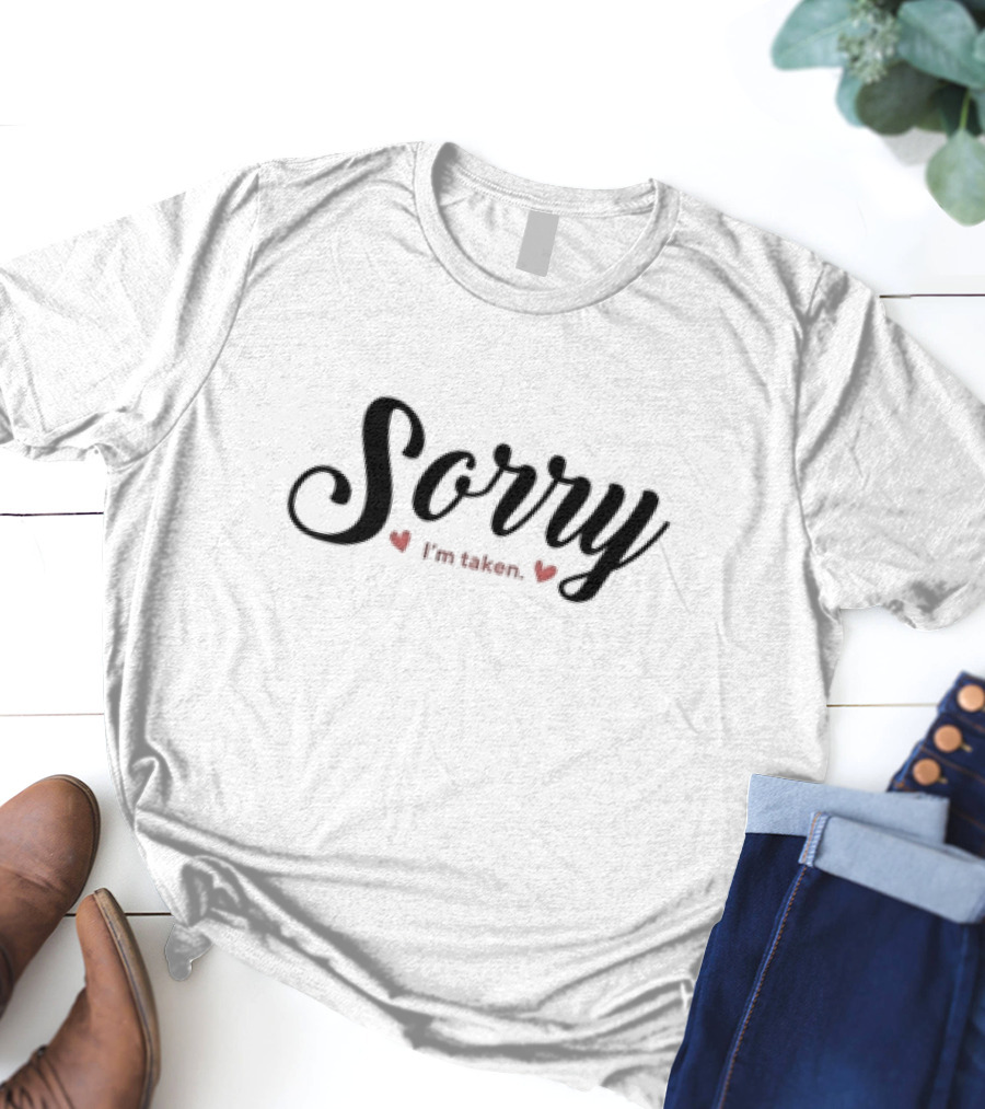 Sorry I'm Taken Valentine Day Heart Decoration T-Shirt