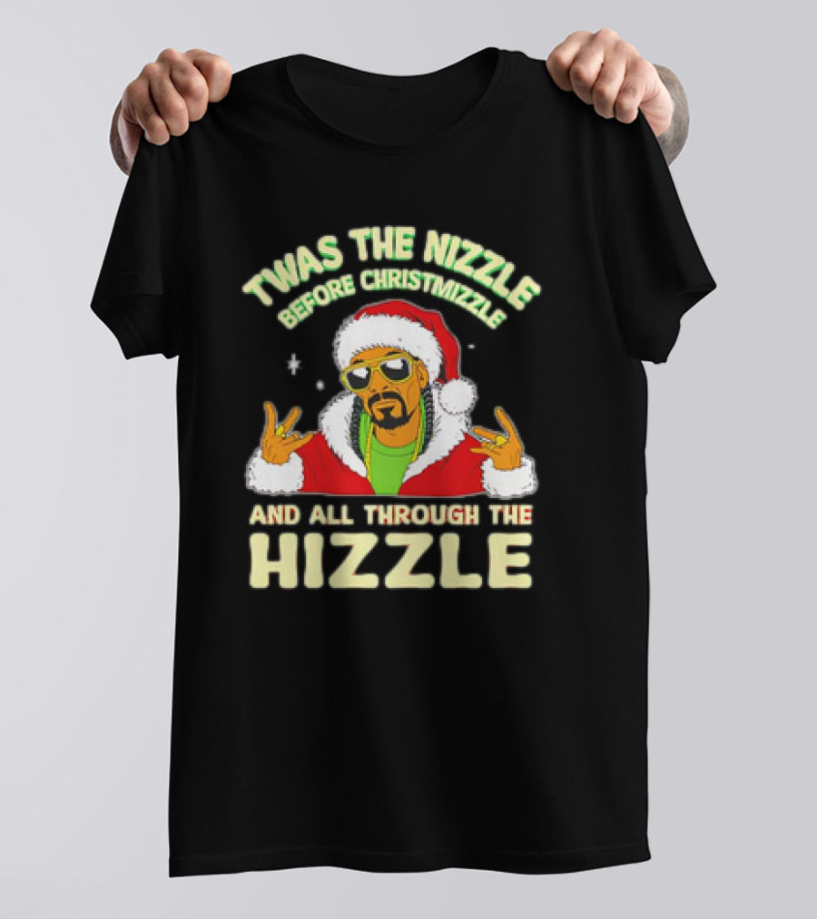 Twas The Nizzle Before Christmizzle And All Through The Hizzle Santa Hat T-Shirt