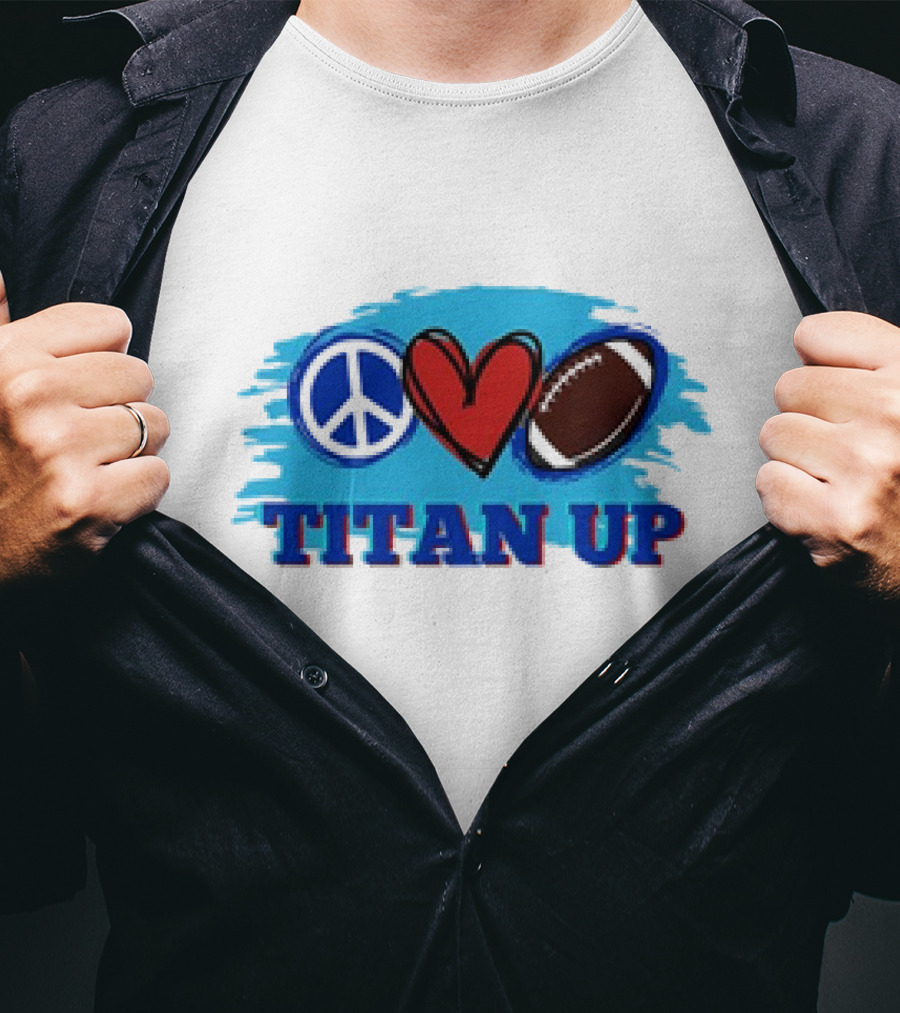 Titan Up Peace Love And Football T-Shirt