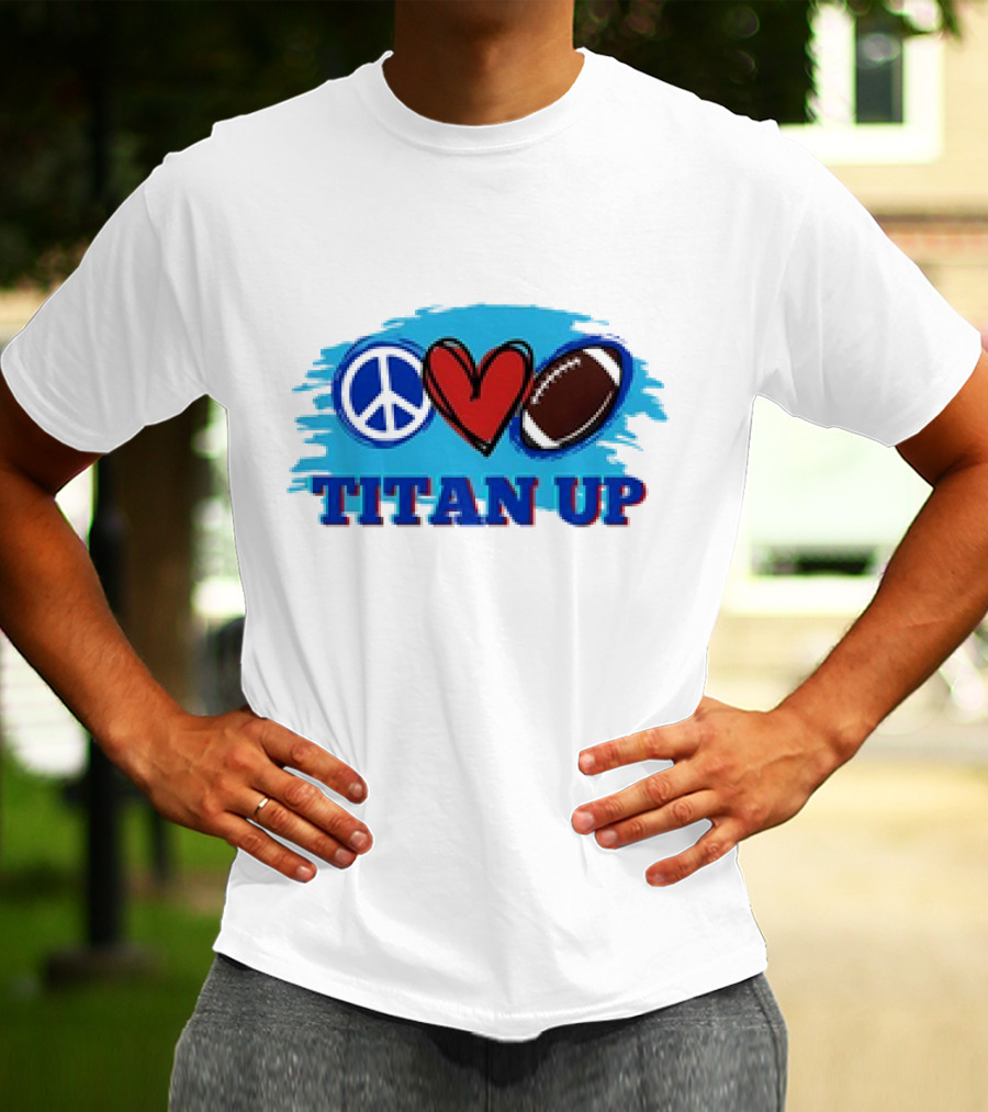 Titan Up Peace Love And Football T-Shirt