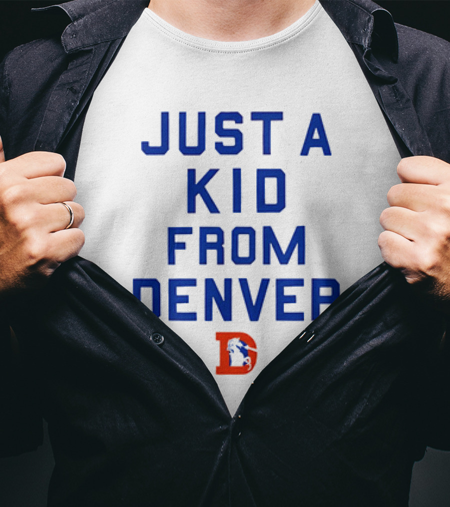 Just A Kid From Denver With Denver Broncos NFL T-Shirt