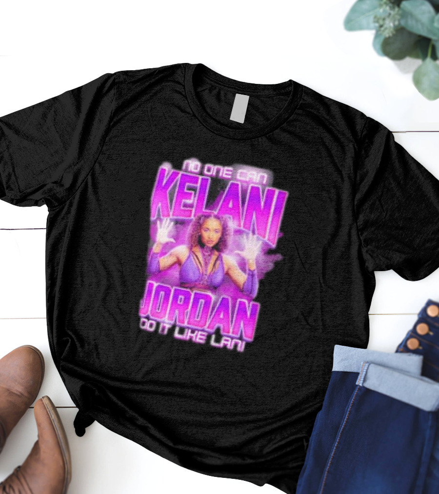 Kelani Jordan No One Can Do It Like Lani T-Shirt