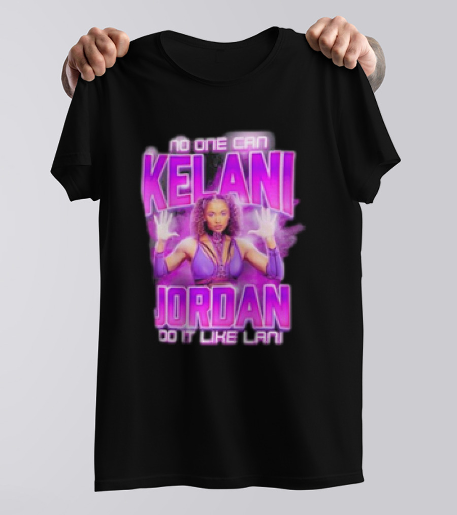 Kelani Jordan No One Can Do It Like Lani T-Shirt