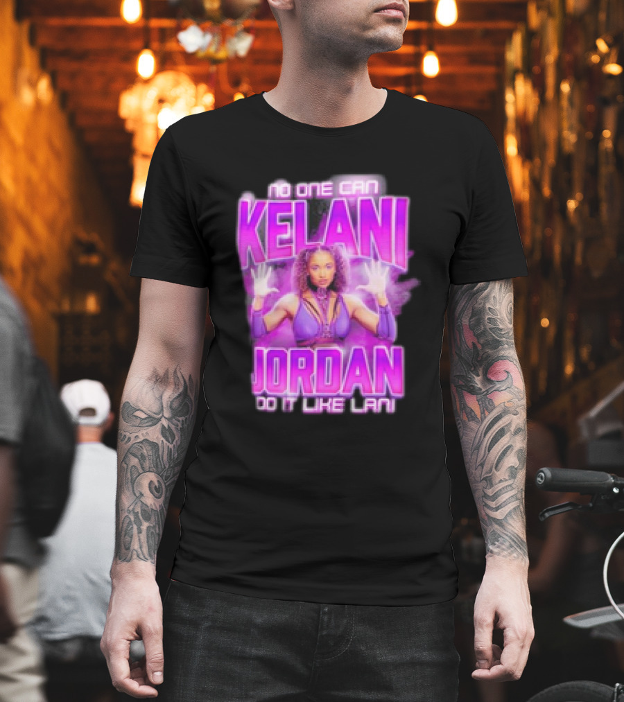 Kelani Jordan No One Can Do It Like Lani T-Shirt