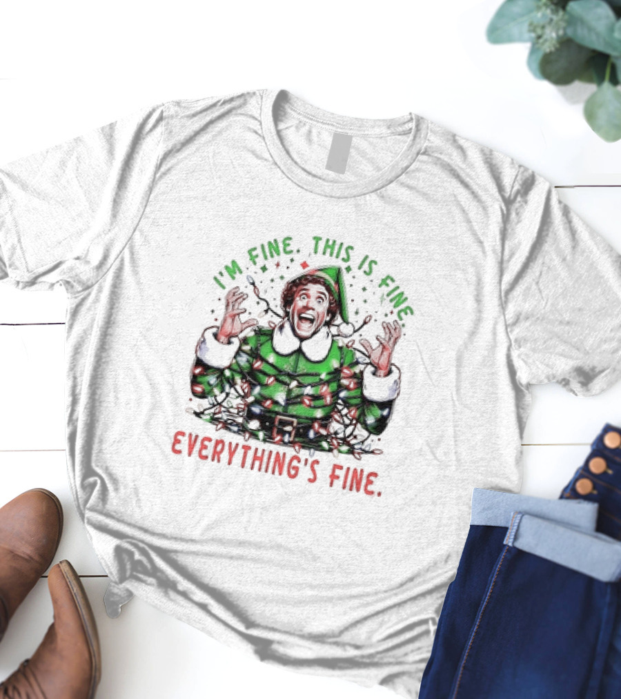 I'm Fine This Is Fine Everything's Fine Elf Christmas T-Shirt