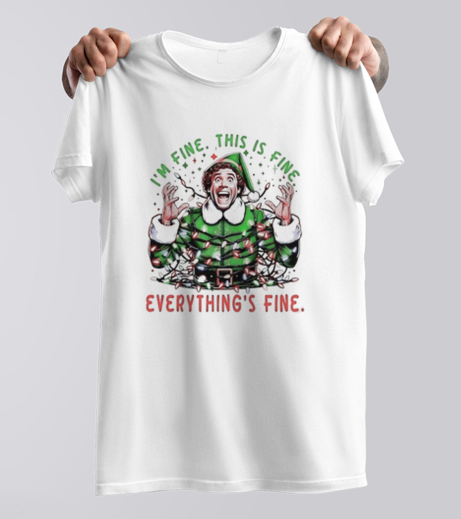 I'm Fine This Is Fine Everything's Fine Elf Christmas T-Shirt