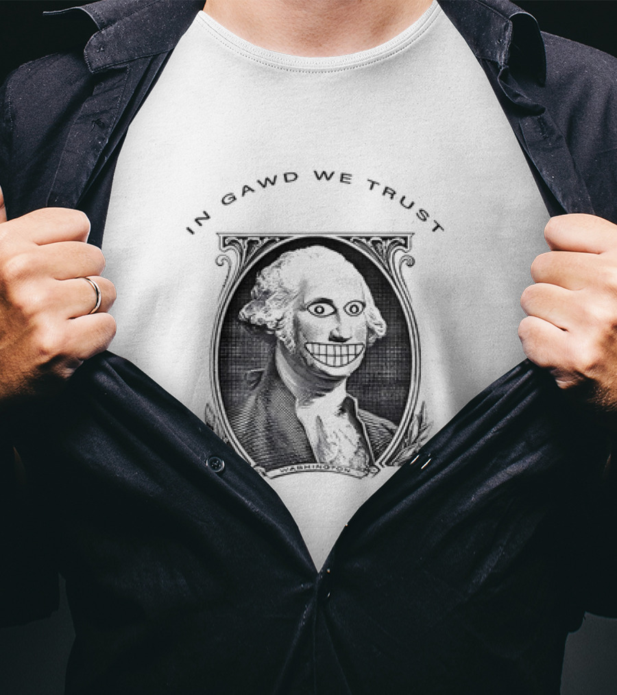 IN GAWD WE TRUST George Washington T-Shirt