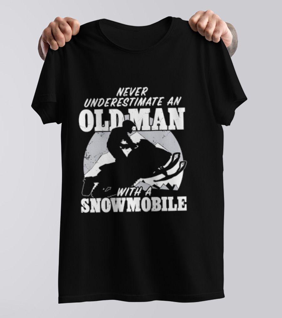 Never Underestimate An Old Man With A Snowmobile Adventure T-Shirt