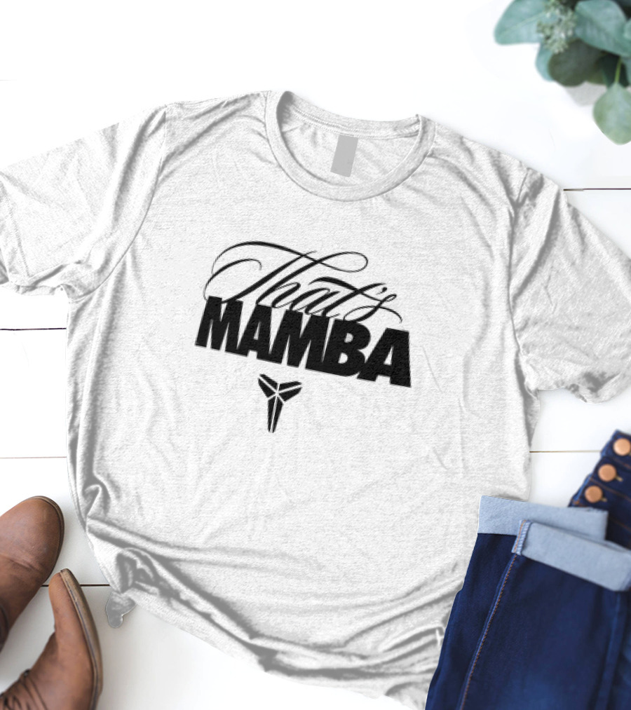 That’s Mamba Kobe T-Shirt