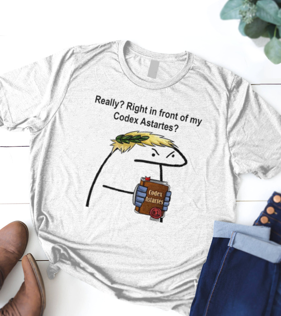 Really Right In Front Of My Codex Astartes Meme Character Holding Book With Laurel Wreath T-Shirt