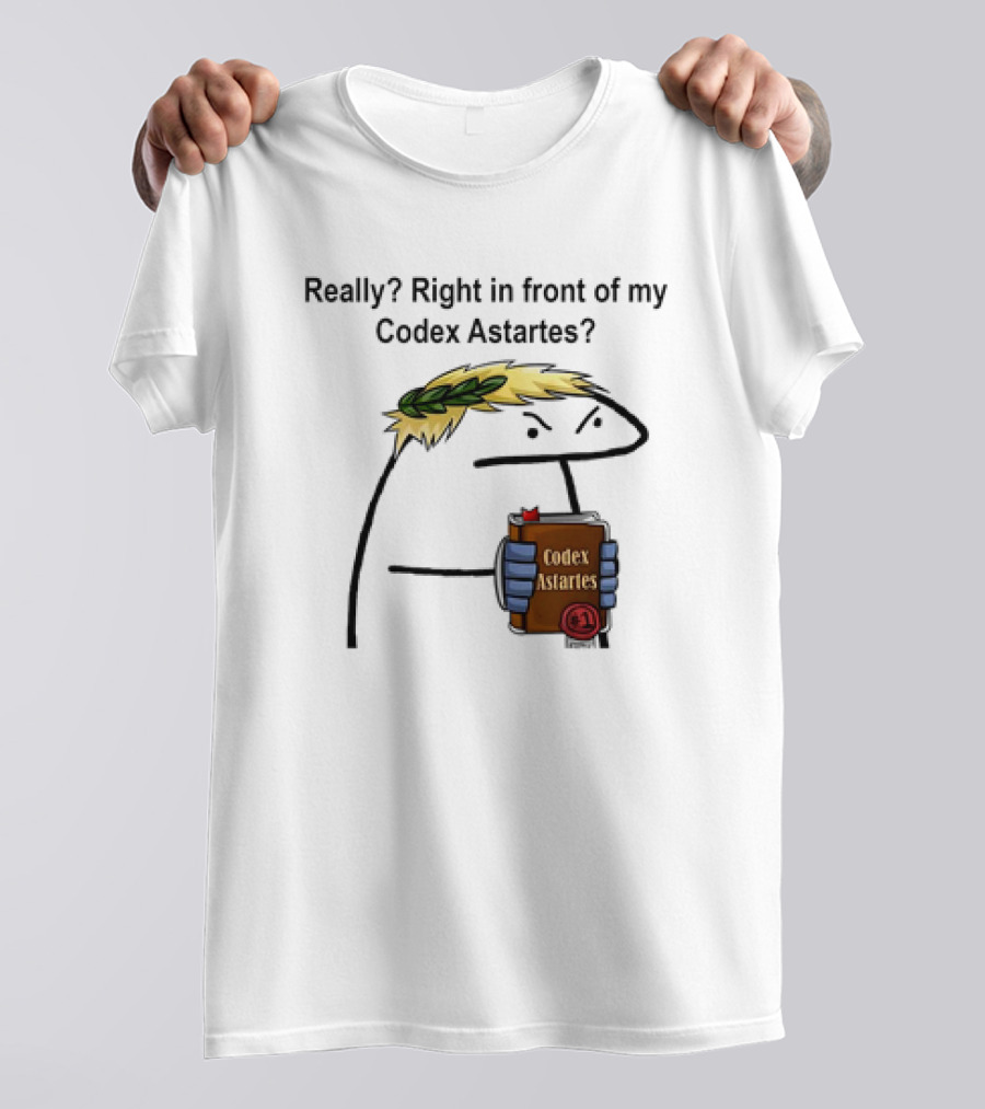 Really Right In Front Of My Codex Astartes Meme Character Holding Book With Laurel Wreath T-Shirt