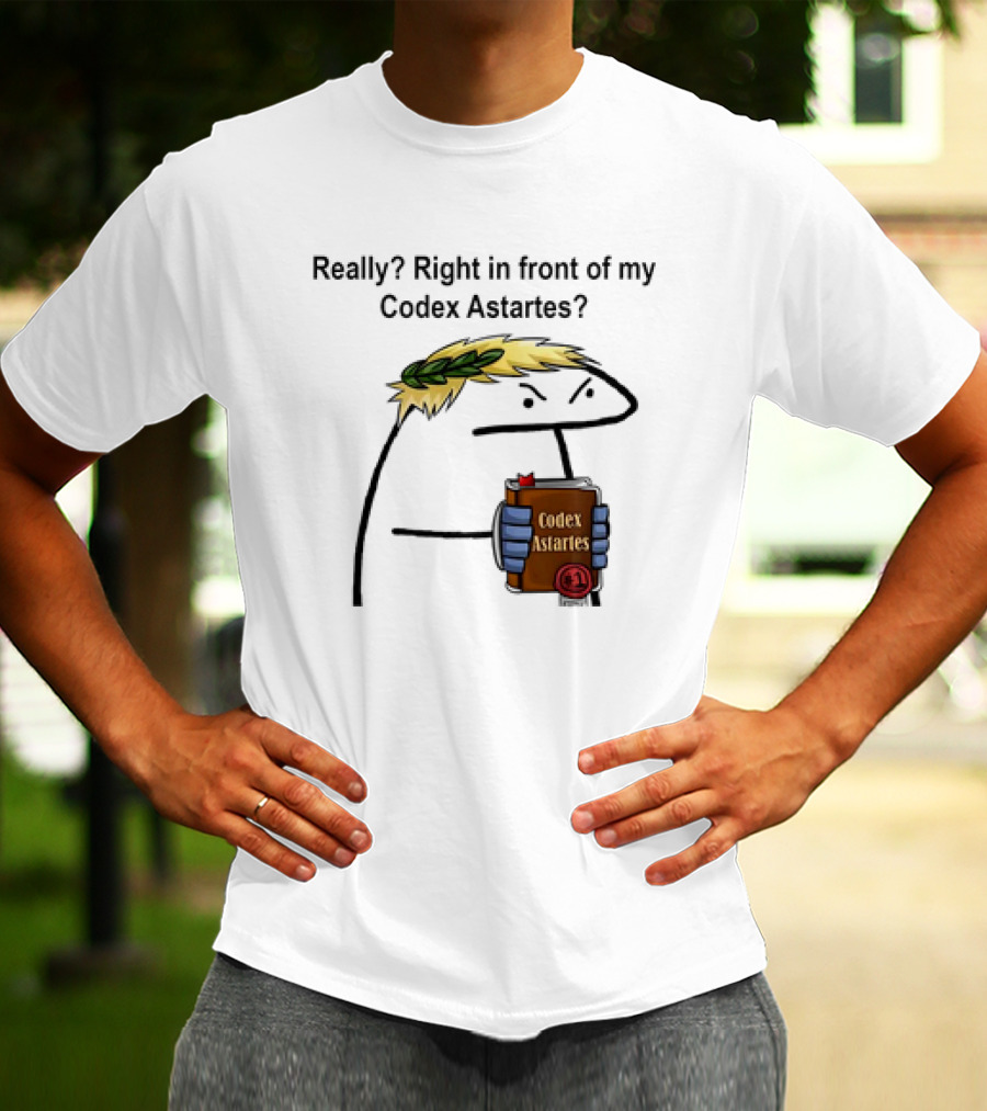 Really Right In Front Of My Codex Astartes Meme Character Holding Book With Laurel Wreath T-Shirt