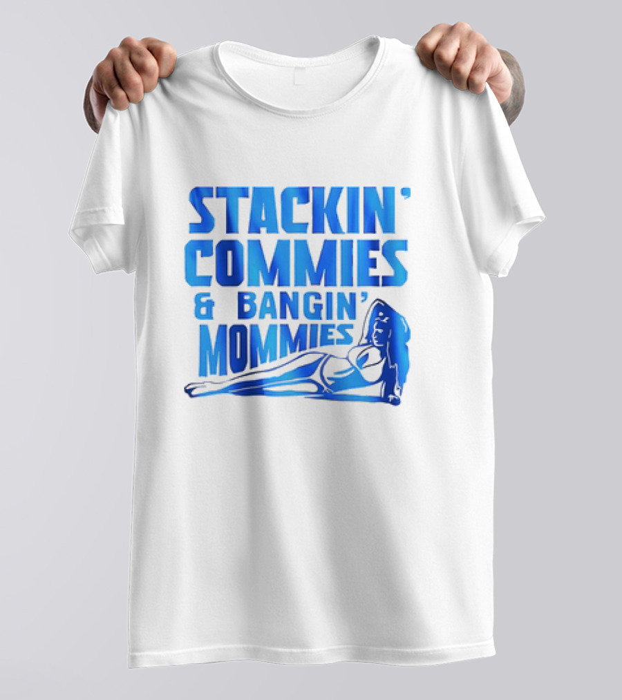 Stackin’ Commies And Bangin’ Mommies Retro Style Pin-Up Concept T-Shirt