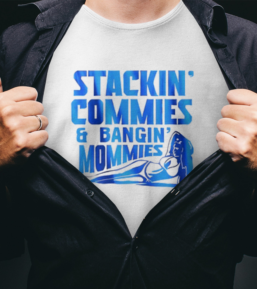 Stackin’ Commies And Bangin’ Mommies Retro Style Pin-Up Concept T-Shirt