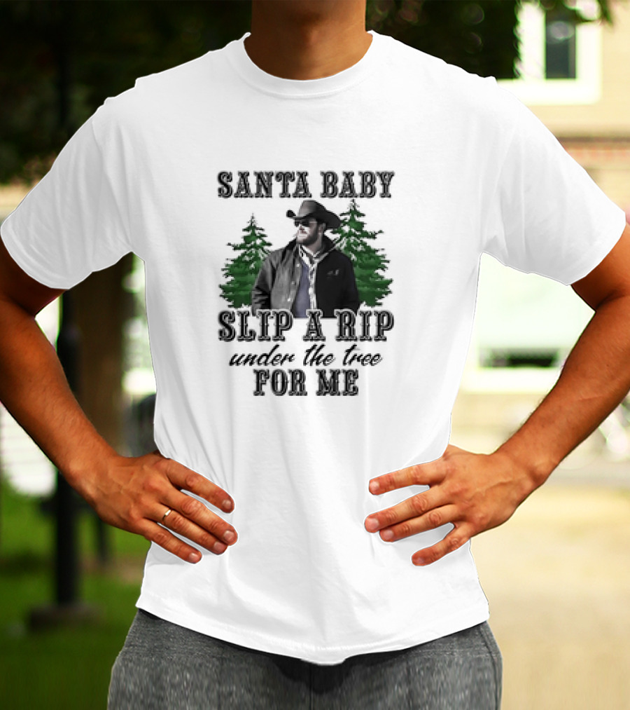 Santa Baby Slip A Rip Under The Tree For Me Wheeler Yellowstone T-Shirt