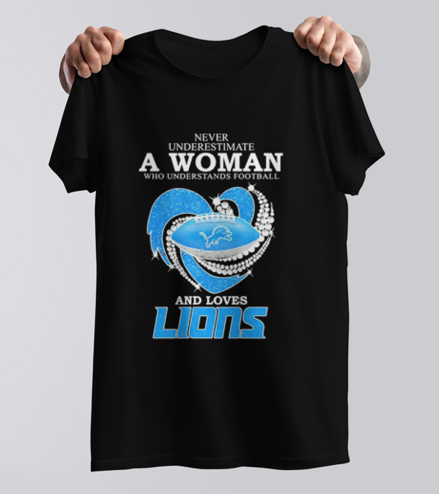 Never Underestimate A Woman Who Understands Football And Loves Lions Diamond Heart T-Shirt