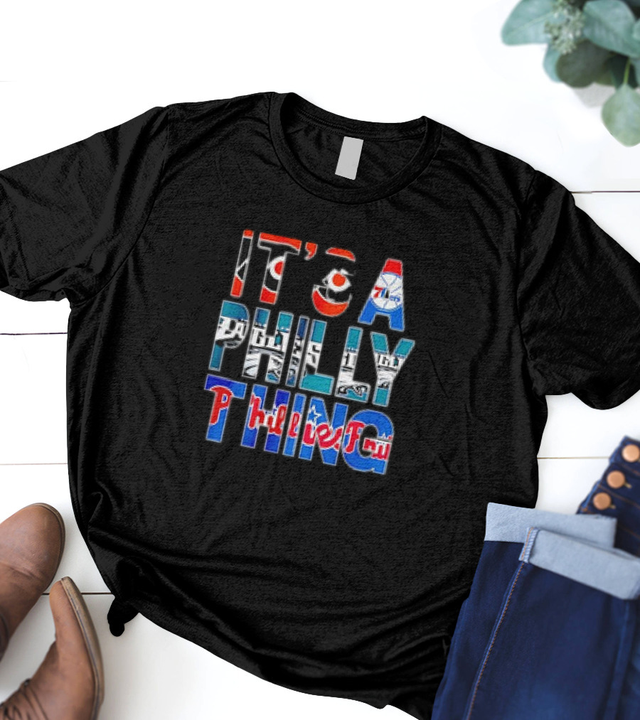 IT'S A PHILLY THING Phillies Fan 76ers Eagles T-Shirt