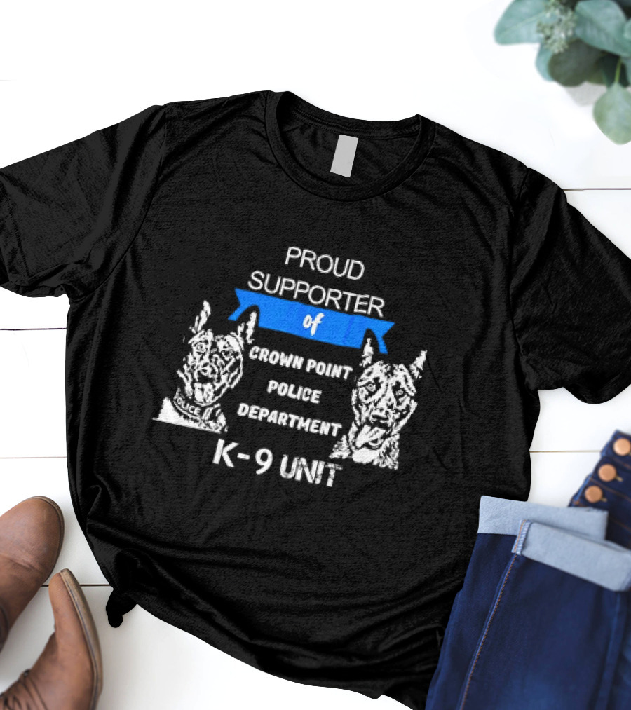 Proud Supporter Of Crown Point Police Department K-9 Unit T-Shirt