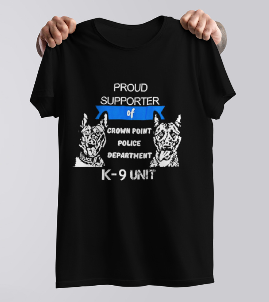 Proud Supporter Of Crown Point Police Department K-9 Unit T-Shirt