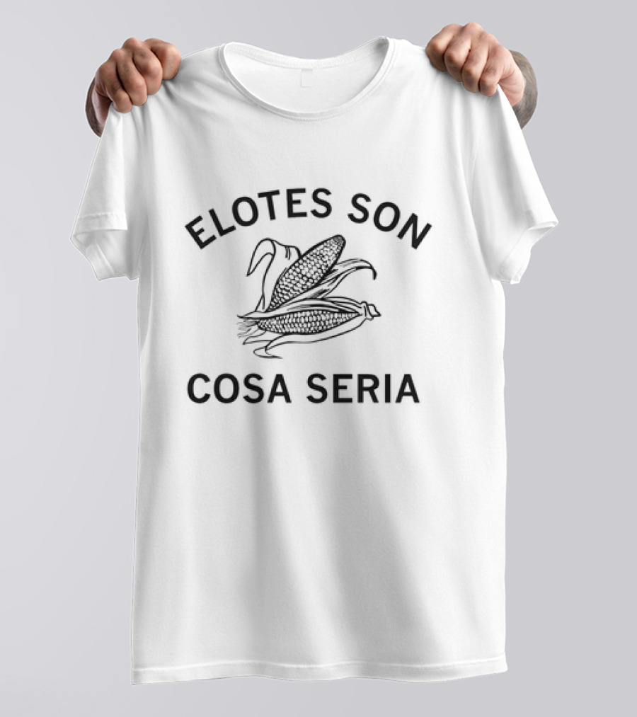 ELOTES SON COSA SERIA Corn T-Shirt