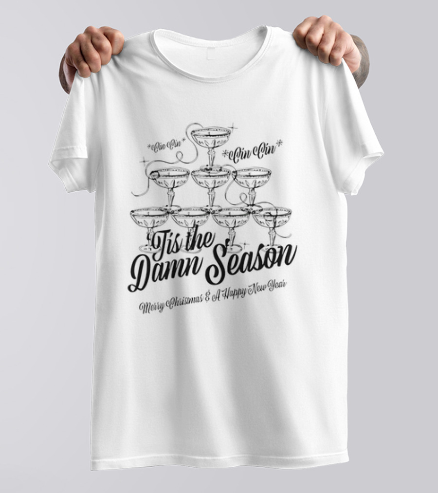 Tis The Damn Season Merry Christmas And A Happy New Year Cin Cin Champagne Tower T-Shirt