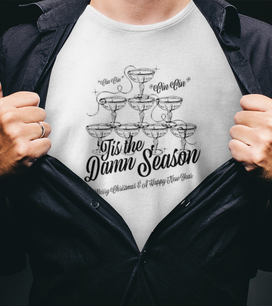 Tis The Damn Season Merry Christmas And A Happy New Year Cin Cin Champagne Tower T-Shirt
