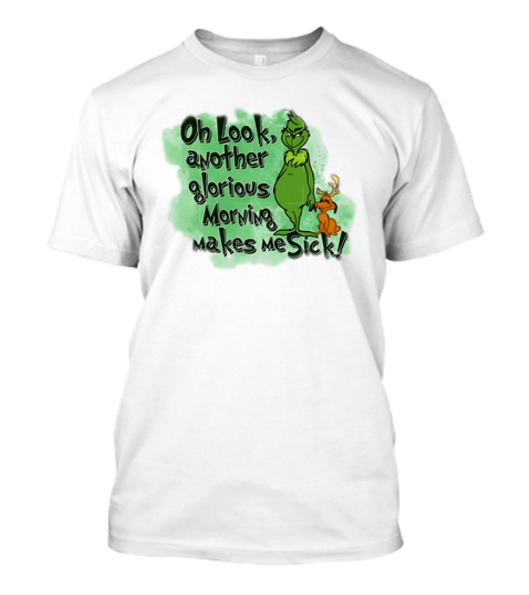 Grinch Oh Look Another Glorious Morning Makes Me Sick With Dog T-Shirt
