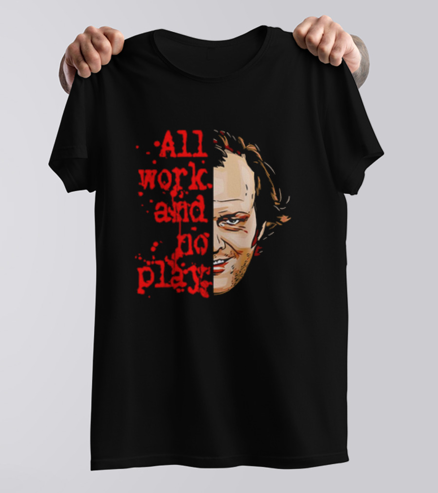 The Shining Jack Torrance All Work And No Play T-Shirt