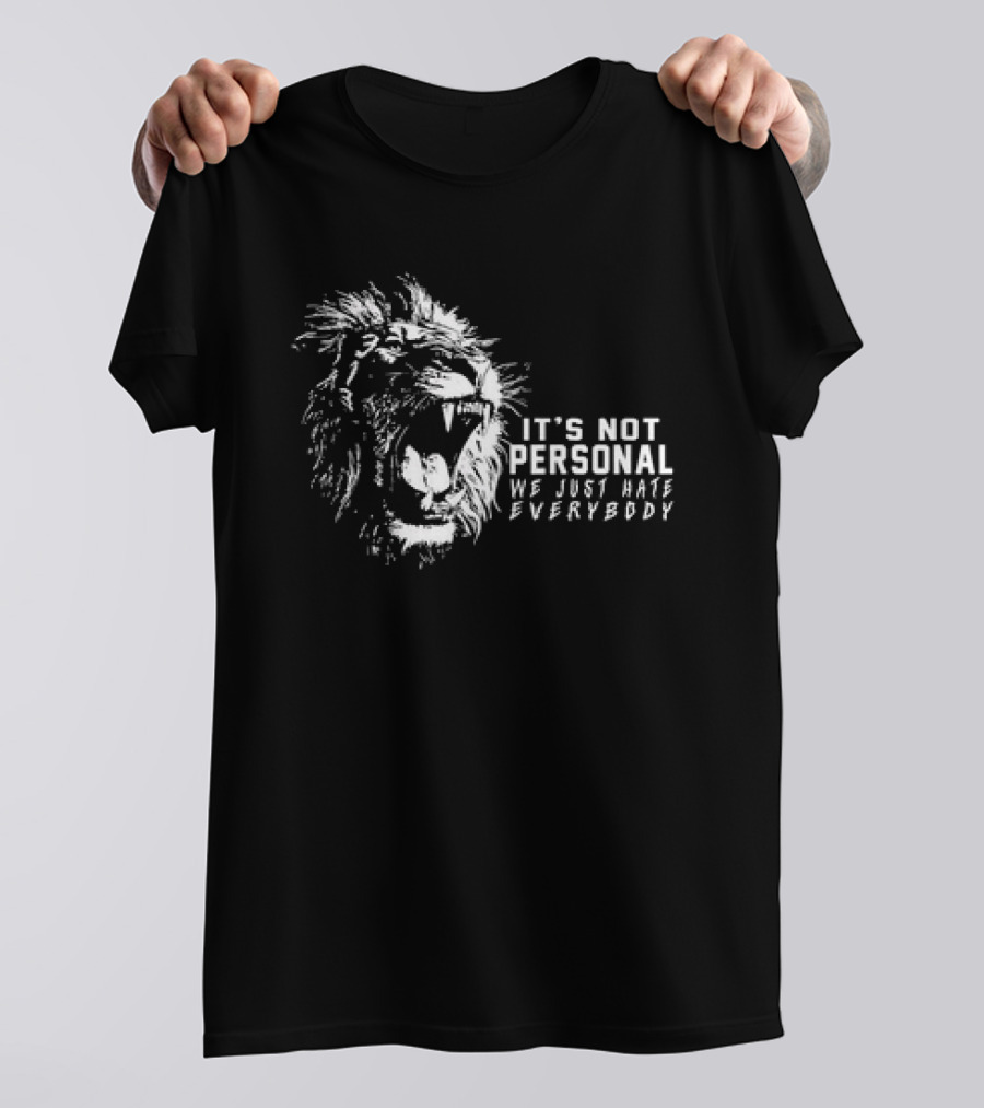 Lion It's Not Personal We Just Hate Everybody Rageful Roar T-Shirt