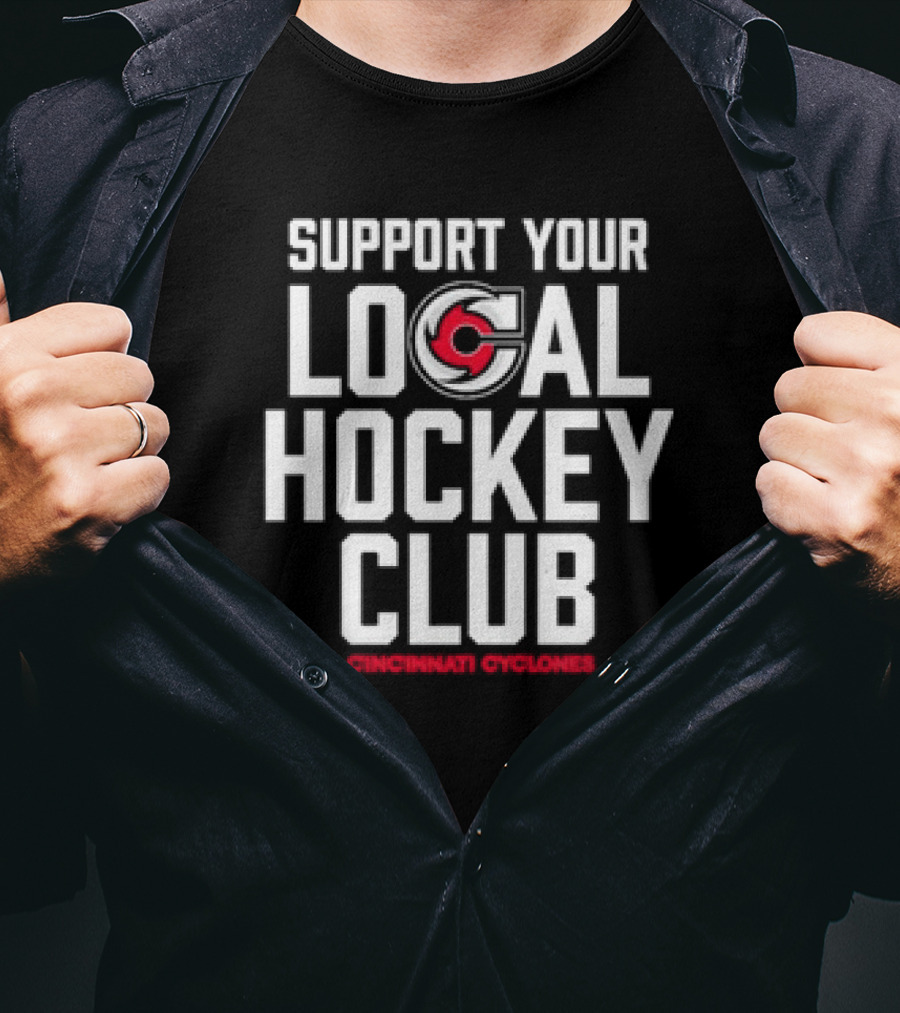 SUPPORT YOUR LOCAL HOCKEY CLUB CINCINNATI CYCLONES T-Shirt