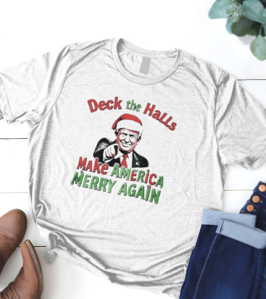 Deck The Halls Make America Merry Again Christmas Santa Hat T-Shirt