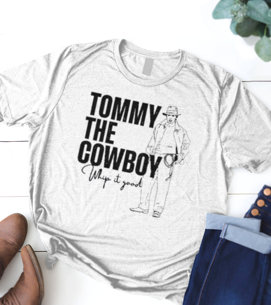 Tommy The Cowboy Whip It Good Retro Western T-Shirt