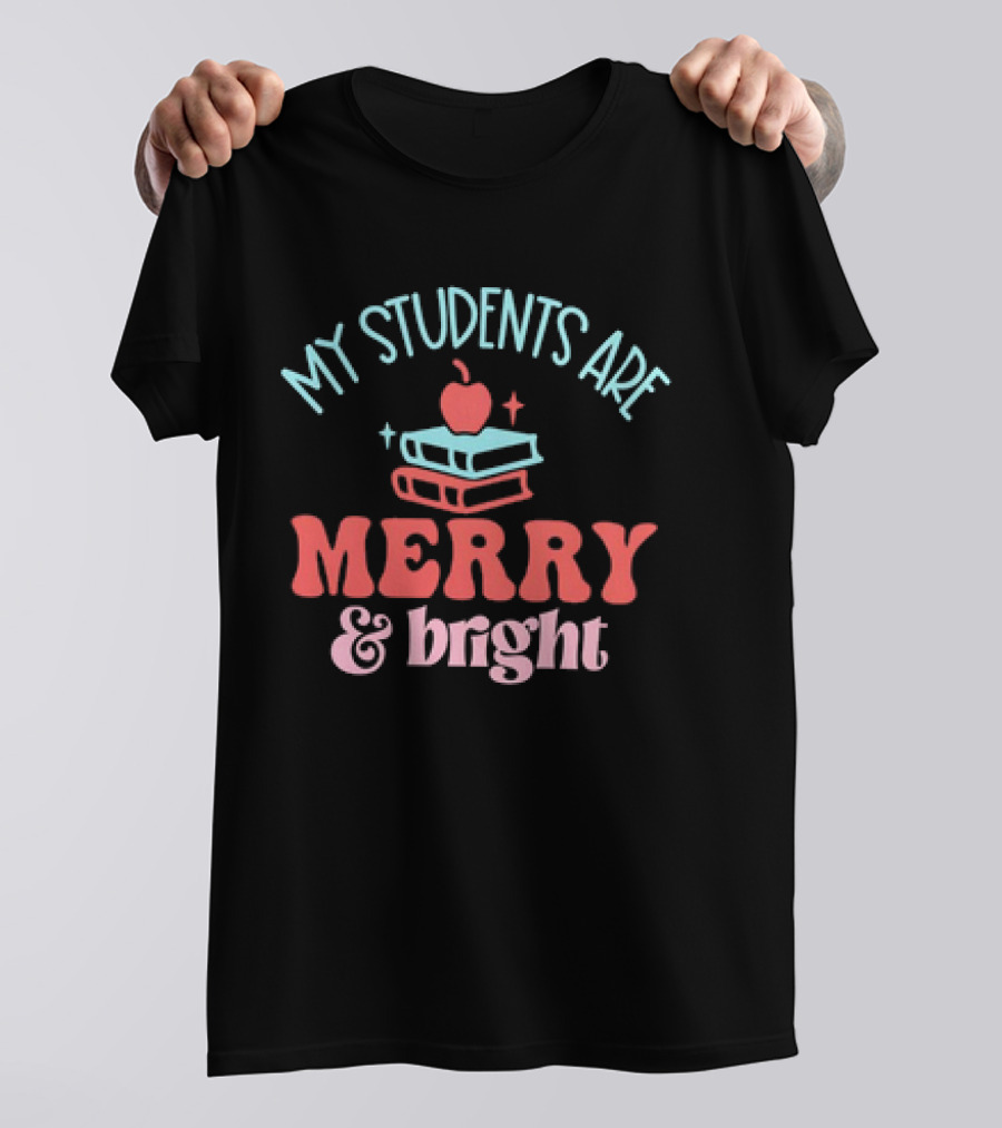 My Students Are Merry And Bright With Books And Apple T-Shirt