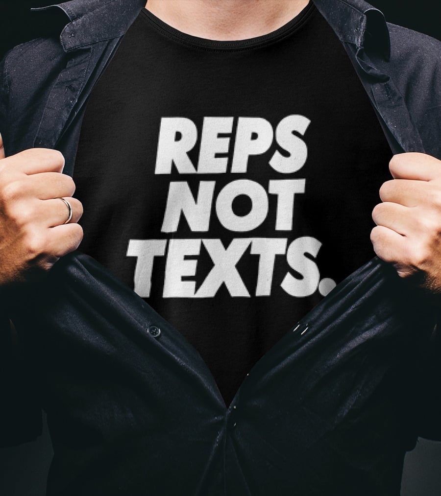 REPS NOT TEXTS Workout Motivation Fitness Priorities T-Shirt