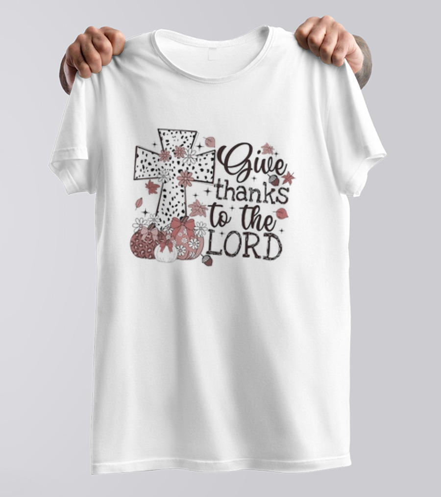 Give Thanks To The Lord Cross And Pumpkins Thanksgiving T-Shirt