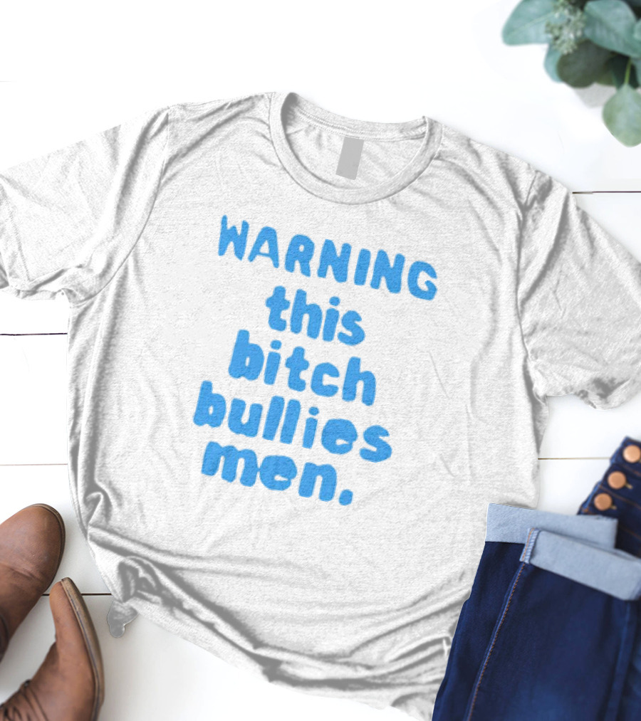 WARNING This Bitch Bullies Men T-Shirt