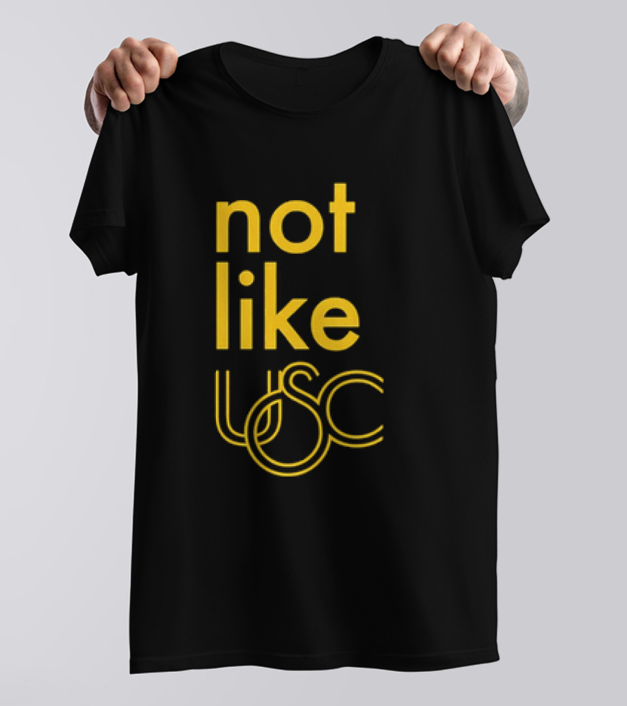 Not Like USC Trojans T-Shirt