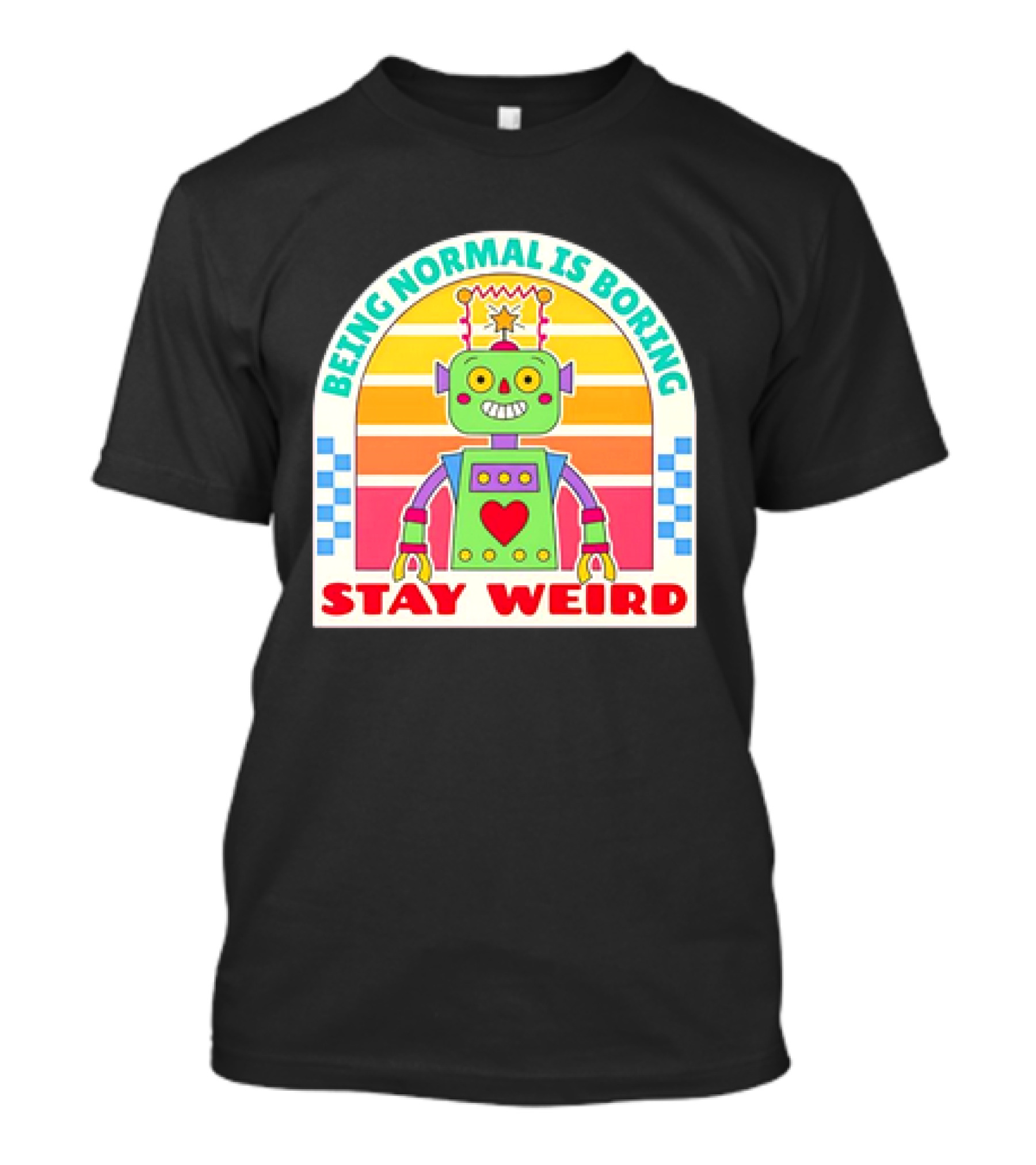 Stay Weird Being Normal Is Boring Retro Robot Rainbow T-Shirt