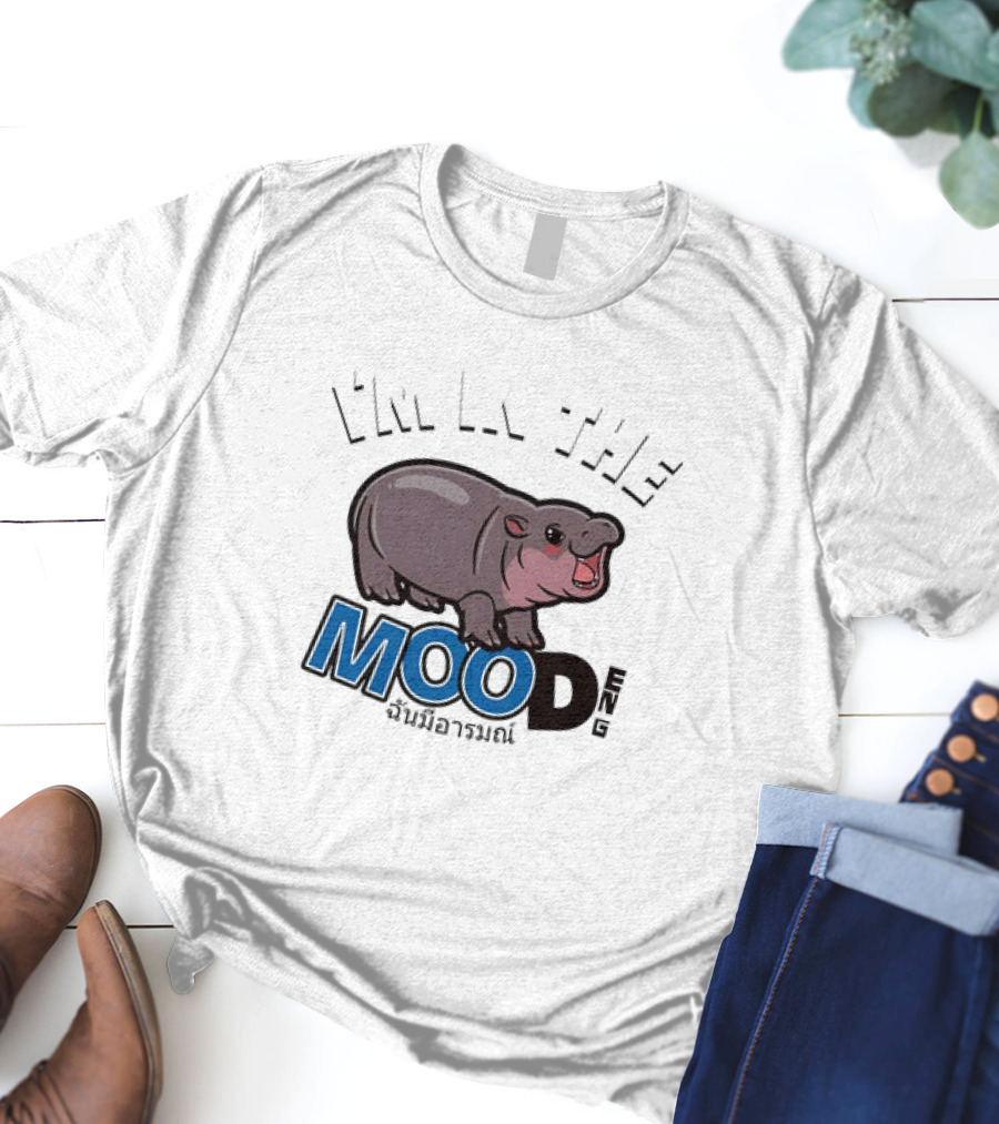 I'm In The Mood Moo Deng Cartoon Hippo Fun T-Shirt